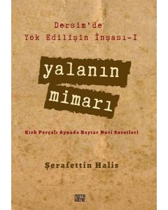 Dersim’de Yok Edilişin İnşası - 1 Yalanın Mimarı