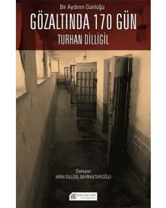 Bir Aydının Günlüğü - Gözaltında 170 Gün