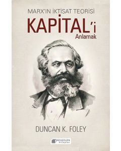 Marx’ın İktisat Teorisi - Kapital’i Anlamak