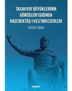 Tasavvuf Büyüklerinin Görüşleri Işığında Hacı Bektaş-ı Veli’nin Eserleri