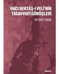 Hacı Bektaş-ı Veli’nin Tasavvufi Görüşleri