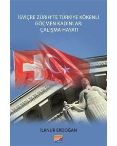 İsviçre Zürih’te Türkiye Kökenli Göçmen Kadınlar: Çalışma Hayatı