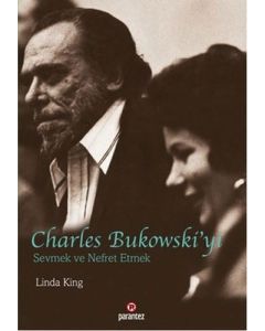 Charles Bukowski’yi Sevmek ve Nefret Etmek