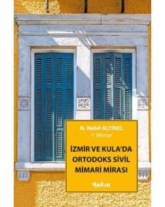 İzmir ve Kula’da Ortodoks Sivil Mimari Mirası