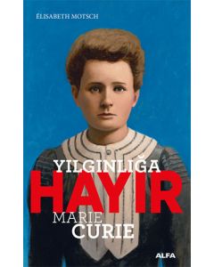 Yılgınlığa Hayır - Marie Curie