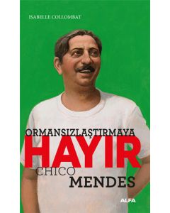 Ormansızlaştırmaya Hayır - Chico Mendes