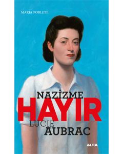 Nazizme Hayır - Lucie Aubrac