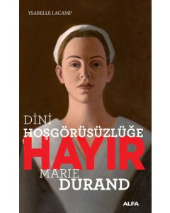 Dini Hoşgörüsüzlüğe Hayır - Marie Durand