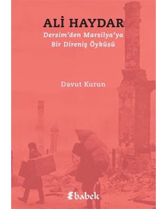 Ali Haydar - Dersim'den Marsilya'ya Bir Direniş Öyküsü