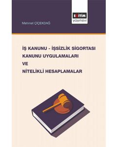 İş Kanunu - İşsizlik Sigortası Kanunu Uygulamaları ve Nitelikli Hesaplamalar