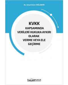 KVKK Kapsamında Verileri Hukuka Aykırı Olarak Verme veya Ele Geçirme