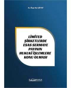 Limited Şirketlerde Esas Sermaye Payının Hukuki İşlemlere Konu Olması