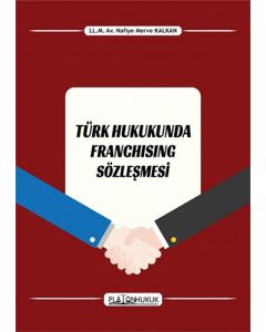 Türk Hukukunda Franchising Sözleşmesi