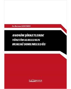 Anonim Şirketlerde Yönetim Kurulunun Hukuki Sorumluluğu