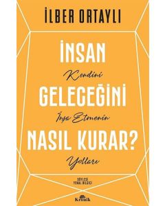 İnsan Geleceğini Nasıl Kurar?