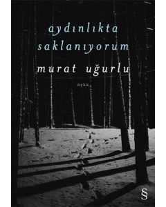 Aydınlıkta  Saklanıyorum 