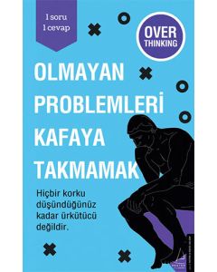 Olmayan Problemleri Kafaya Takmamak