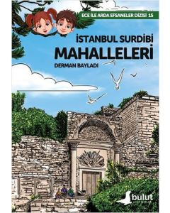 Ece İle Arda Efsaneler Dizisi 15 - İstanbul Surdibi Mahalleleri