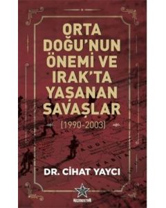 Orta Doğu’nun Önemi ve Irak’ta Yaşanan Savaşlar