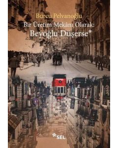 Bir Üretim Mekanı Olarak: Beyoğlu Düşerse