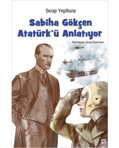 Sabiha Gökçen Atatürk'ü Anlatıyor
