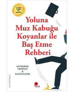 Yoluna Muz Kabuğu Koyanlar İle Baş Etme Rehberi
