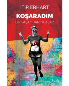 Koşaradım - Bir Yaşamdan Notlar