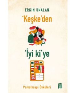 ‘Keşke’den İyi ki’ye
