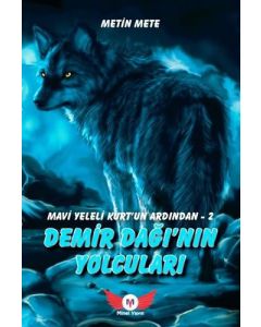 Mavi Yeleli Kurt’un Ardından 2 - Demir Dağı'nın Yolcuları