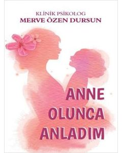 Anne Olunca Anladım
