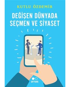 Değişen Dünyada Seçmen ve Siyaset