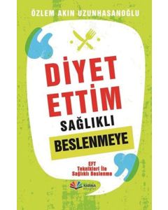 Diyet Ettim Sağlıklı Beslenmeye