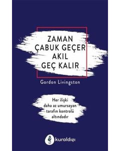 Zaman Çabuk Geçer Akıl Geç Kalır
