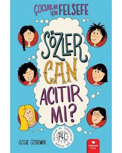 Çocuklar İçin Felsefe - Sözler Can Acıtır mı?