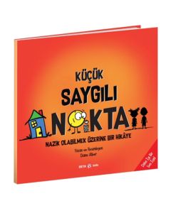 Küçük Saygılı Nokta - Nazik Olabilmek Üzerine Bir Hikâye