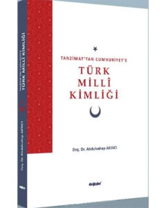 Tanzimat’tan Cumhuriyet’e Türk Millî Kimliği
