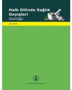 Halk Dilinde Sağlık Deyişleri Sözlüğü