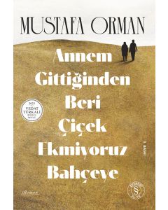 Annem Gittiğinden Beri Çiçek Ekmiyoruz Bahçeye