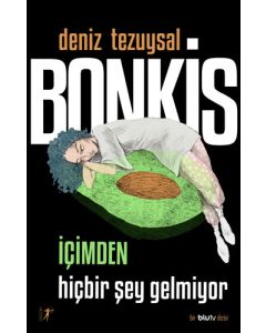 Bonkis - İçimden Hiçbir Şey Gelmiyor