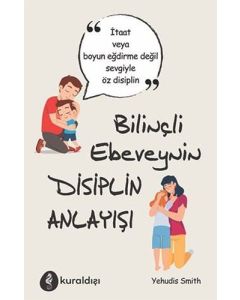 Bilinçli Ebeveynin Disiplin Anlayışı