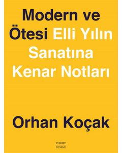Modern ve Ötesi: Elli Yılın Sanatına Kenar Notları