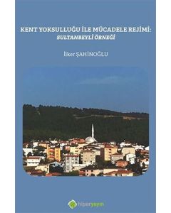 Kent Yoksulluğu ile Mücadele Rejimi: Sultanbeyli Örneği