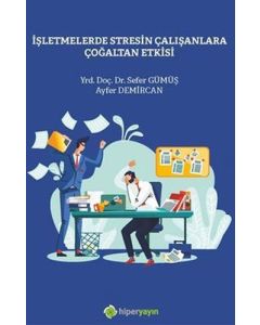 İşletmelerde Stresin Çalışanlara Çoğaltan Etkisi