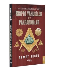 Osmanlı'dan Cumhuriyet'e Kripto Yahudiler ve Pakraduniler