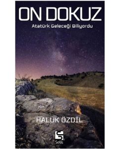 On Dokuz - Atatürk Geleceği Biliyordu