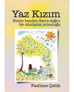 Yaz Kızım - Binbir Benden Ben'e Bir Dönüşüm Yolculuğu