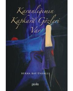 Karanlığımın Kapkara Gözleri Var