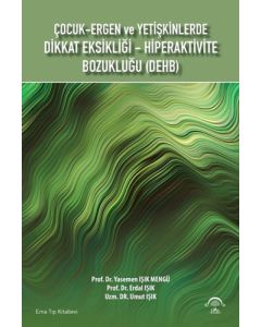 Çocuk-Ergen ve Yetişkinlerde Dikkat Eksikliği - Hiperaktivite Bozukluğu - DEHB