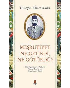 Meşrutiyet Ne Getirdi Ne Götürdü?