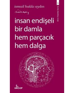 İnsan Endişeli Bir Damla Hem Parçacık Hem Dalga